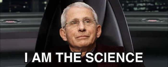 Faux Intellectual Authority, Fauci, claiming to be The Science